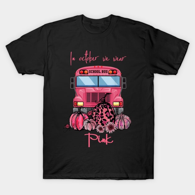 School Bus In October We Wear Pink Breast Cancer Awareness T-Shirt by Magazine